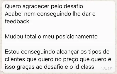 mudou total o meu posicionamento, alcanço os clientes que quero no preço que quero